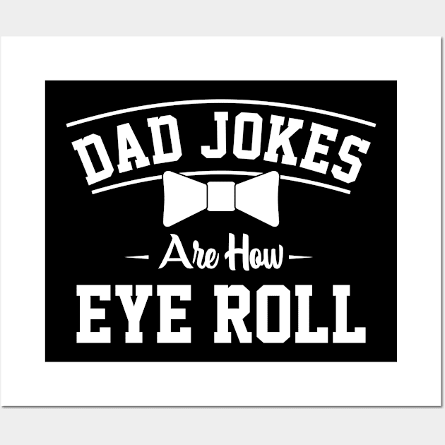 Dad jokes are how eye roll Wall Art by Graficof